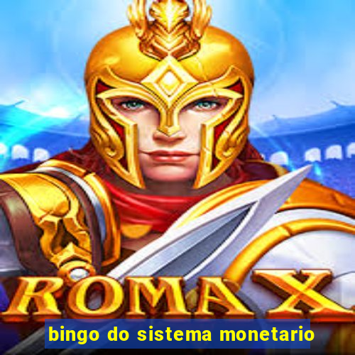 bingo do sistema monetario